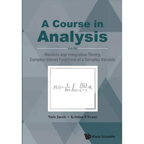 Course in Analysis, a - Vol. III: Measure and Integration Theory, Complex-Valued Functions of a Complex Variable