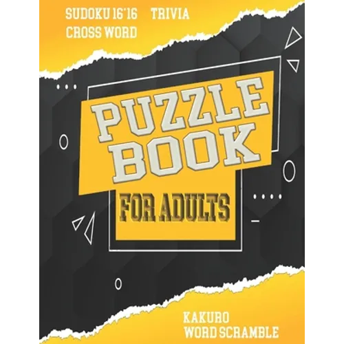 Puzzle Book For Adults: Mixed ! cross word, Sudoku 16*16, kakuro, WORD SCRAMBLE and Trivia 8,5"x11" 110 pages