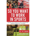 So You Want to Work in Sports: Advice and Insights from Respected Sports Industry Leaders