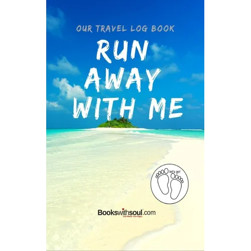 Our Travel Log Book: Run Away With Me: Notebook Bucket list for Couples, Engagement, Wedding, Honeymoon & Keepsake Memory Pages for 50 adventures, tri