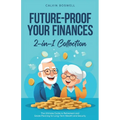 Future-Proof Your Finances: The Ultimate Guide to Retirement and Estate Planning for Long-Term Wealth and Security (2-in-1 Collection)