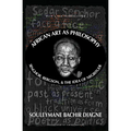 African Art as Philosophy: Senghor, Bergson, and the Idea of Negritude