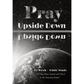 Pray Upside Down 15-Week Bible Study Guide: You Have Been Seated with Christ in the Heavenly Realms