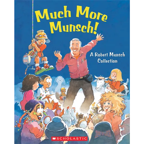 Much More Munsch!: A Robert Munsch Collection