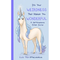 It's Your Weirdness That Makes You Wonderful: A Self-Acceptance Prompt Journal (Positive Mental Health Teen Journal)