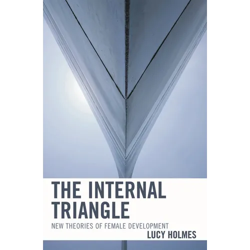 The Internal Triangle: New Theories of Female Development
