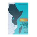 The Italian Invasion of Africa: The History of Italian Colonization in Africa and the Rise and Fall of the Italian Empire
