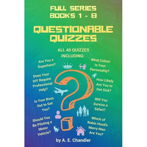 Questionable Quizzes: Full Series of All 40 Quizzes Including: Are You a Superhero? What Colour Is Your Personality? How Likely Are You to Get Sick? D