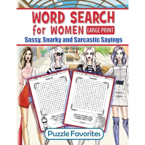 Word Search for Women - Sassy, Snarky and Sarcastic Sayings: Large print activity book for strong assertive women who don't take no sass - they only g