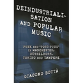 Deindustrialisation and Popular Music: Punk and 'Post-Punk' in Manchester, Düsseldorf, Torino and Tampere
