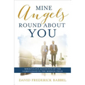 Mine Angels Round about You: Miraculous Accounts of the Lord's Hand in the Mission Field