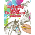 The Easy Way to Draw Beautiful Horses Activity Book