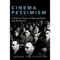 Cinema Pessimism: A Political Theory of Representation and Reciprocity