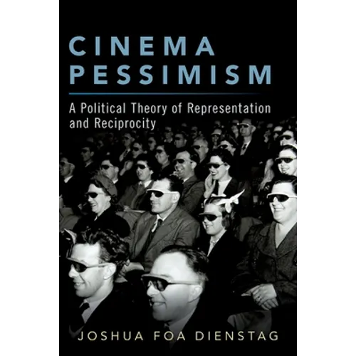 Cinema Pessimism: A Political Theory of Representation and Reciprocity