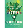Agents of Flourishing: Pursuing Shalom in Every Corner of Society