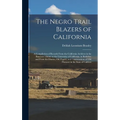 The Negro Trail Blazers of California: A Compilation of Records From the California Archives in the Bancroft Library at the University of California,