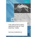 The Architectural Imagination at the Digital Turn