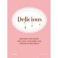 Delicious: Branding and Design for Cafes, Patisseries and Chocolate Boutiques.