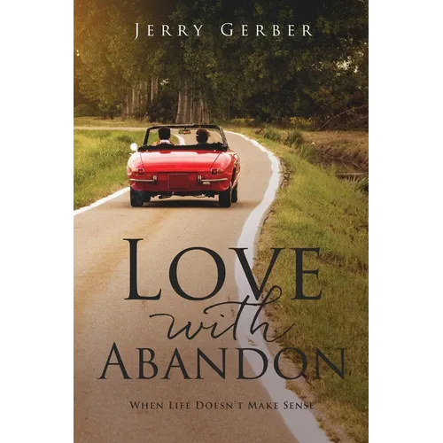 Love with Abandon: When Life Doesn't Make Sense