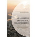 The Bangladesh Environmental Humanities Reader: Environmental Justice, Development Victimhood, and Resistance