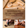 Marroquinería, Tallado y Pirograbado para Principiantes: Una guíasencilla 3 en 1 para principiantes con procesos, consejos y técnicassobremarroquinerí