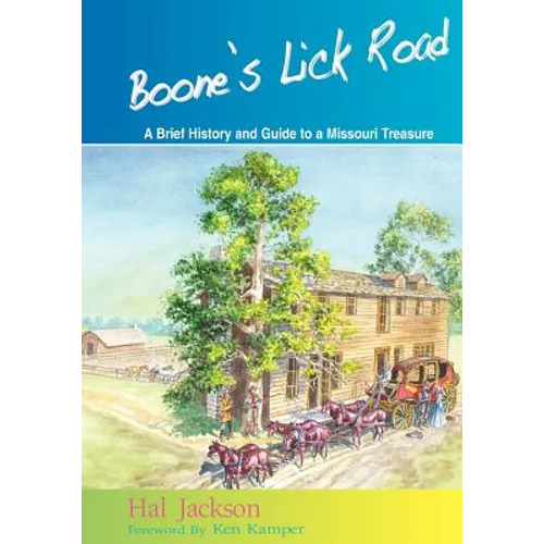 Boone's Lick Road: A Brief History and Guide to a Missouri Treasure