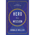 Hero on a Mission: A Path to a Meaningful Life