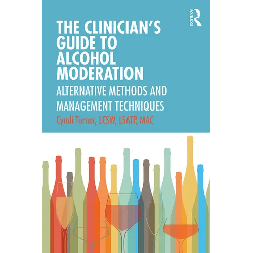 The Clinician's Guide to Alcohol Moderation: Alternative Methods and Management Techniques