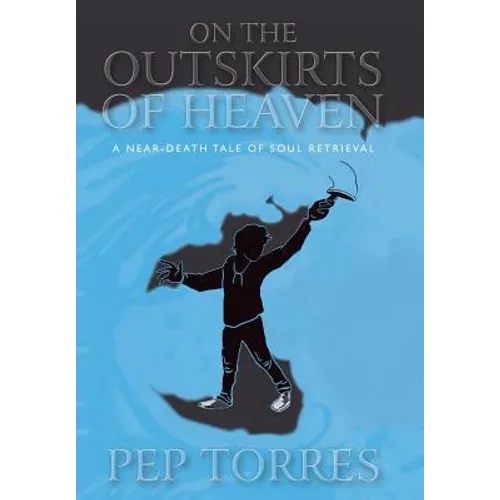 On the Outskirts of Heaven: A Near-Death Tale of Soul Retrieval