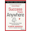 Success from Anywhere: Create Your Own Future of Work from the Inside Out
