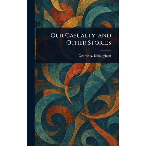 Our Casualty, and Other Stories