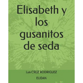 Elisabeth y los gusanitos de seda