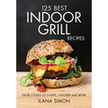 125 Best Indoor Grill Recipes
