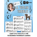 A Violin Treble: Learn to play pieces in 3/4 time!