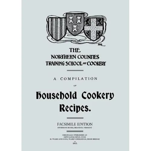A Compilation of Household Cookery Recipes (1913)