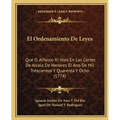 El Ordenamiento De Leyes: Que D. Alfonso XI Hizo En Las Cortes De Alcala De Henares El Ano De Mil Trescientos Y Quarenta Y Ocho (1774)
