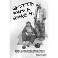 Gotta Find a Home 4: More Conversations on the Streets