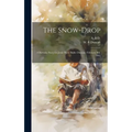 The Snow-drop: A Birthday Story for Jessie Percy Butler Duncan, February 9th, 1865