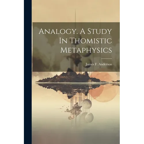 Analogy. A Study In Thomistic Metaphysics