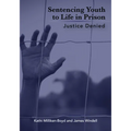 Sentencing Youth to Life in Prison: Justice Denied