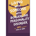 Living with Someone with Borderline Personality Disorder (Bpd)