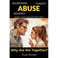 Aggression, Toxicity, Violence, Abuse. What We're Together For?