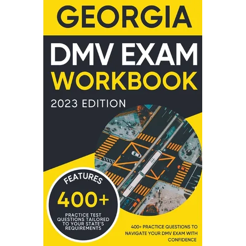 Georgia DMV Exam Workbook: 400+ Practice Questions to Navigate Your DMV Exam With Confidence