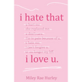 i hate that i love u.
