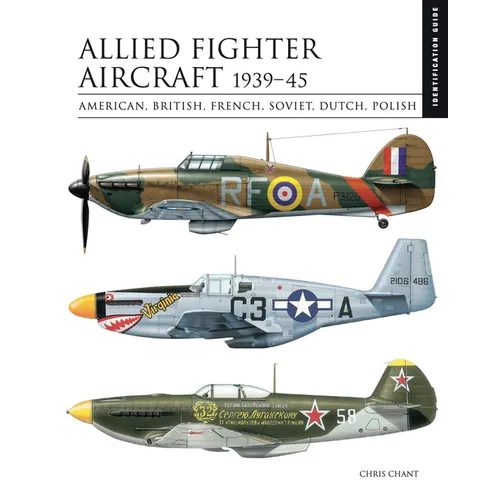 Allied Fighter Aircraft 1939-45: American, British, French, Soviet, Dutch, Polish