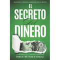 El Secreto del Dinero (Crecimiento Personal, Abundancia y Ley de Atracción): La Fórmula Inquebrantable para alcanzar la Riqueza y el Éxito