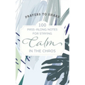 Prayers to Share: 100 Pass-Along Notes for Staying Calm in the Chaos