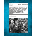 A Review of the Case, the People Agt. REV. Henry Budge, Indicted for the Murder of His Wife Priscilla Budge, (Tried at the Oneida, New York, Circuit C