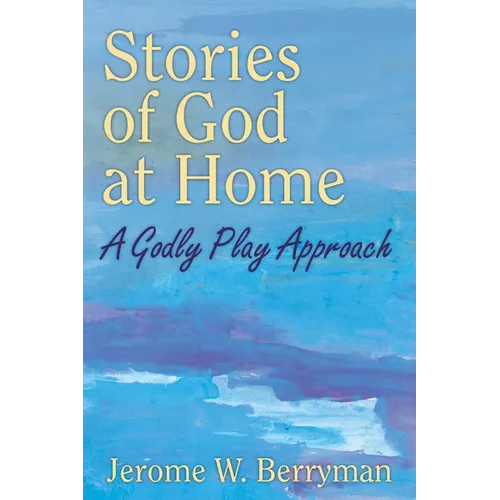Stories of God at Home: A Godly Play Approach
