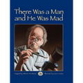 There Was a Man and He Was Mad!